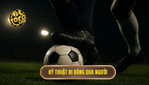 thumb - Kỹ thuật đi bóng qua người