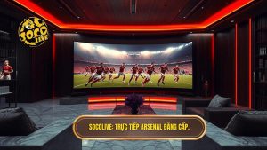 Socolive xem Arsenal tối nay: Trực tiếp bóng đá HD, mượt mà