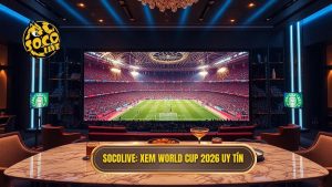Socolive xem World Cup 2026: Trải nghiệm bóng đá đỉnh cao miễn phí